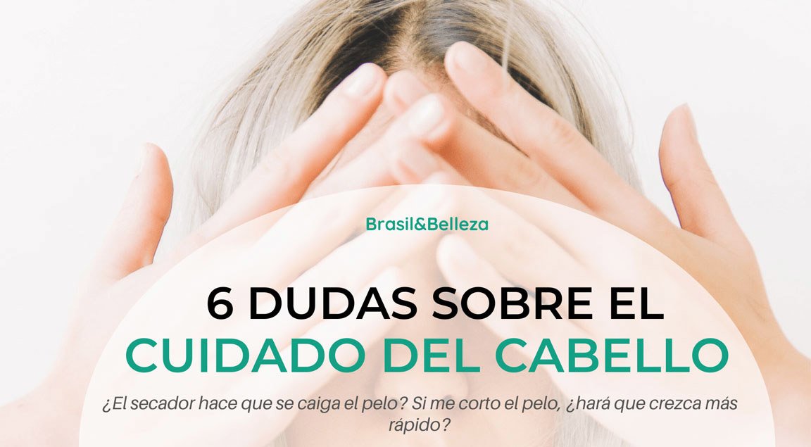 6 dudas más frecuentes sobre el cuidado del cabello