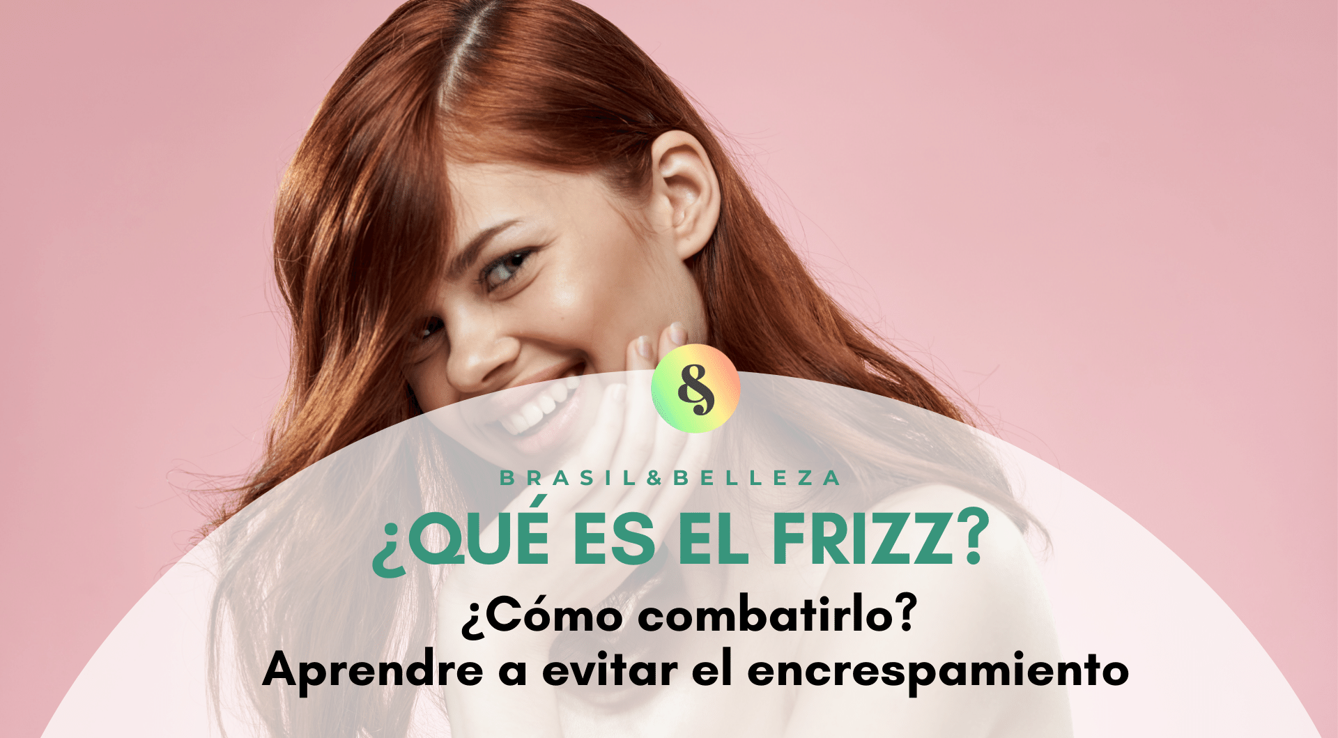 ¿Què és el Frizz? ¿Cómo combatirlo?